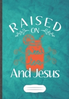 Raised on Sweet Tea and Jesus: Jesus Blank Lined Notebook/ Journal, Writer Practical Record. Dad Mom Anniversay Gift. Thoughts Creative Writing Logbook. Fashionable Vintage Look 110 Pages B5 169496731X Book Cover