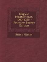 Magyar Pénztörténet, 1000-1325 1021631752 Book Cover
