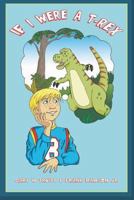 If I Were a T-Rex 0998615161 Book Cover