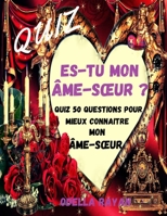 ES-TU MON ÂME-SŒUR ?: QUIZ 50 QUESTIONS POUR MIEUX CONNAITRE MON ÂME-SŒUR B08VYBNCDT Book Cover