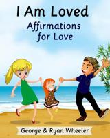 I Am Loved: Affirmations for Love 1098500717 Book Cover