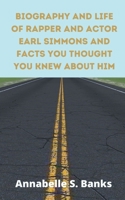 Biography and Life of Rapper and Actor Earl Simmons and Facts You Thought You Knew About Him B092CBMKCB Book Cover