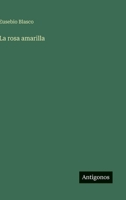 La rosa amarilla (Spanish Edition) 3563845743 Book Cover