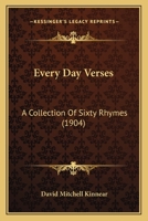 Every Day Verses: A Collection of Sixty Rhymes 1120279372 Book Cover