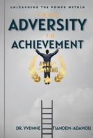 From Adversity to Achievement: Unleashing the Power Within B0CDNJD9YJ Book Cover