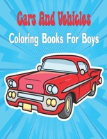 Cars And Vehicles Coloring Books For Boys Cool: Kids Coloring Book for Girls and Boys B0CD166D1L Book Cover