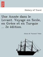 Une Année dans le Levant. Voyage en Sicile, en Grèce et en Turquie ... 2e édition. 1241789991 Book Cover