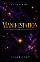 MANIFESTATION: The Hidden Process Between Desire and Lived Reality B0HJLD3PRF Book Cover