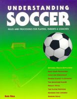 Understanding Soccer: Rules & Procedures for Players, Parents & Coaches 092963702X Book Cover
