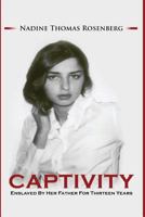 Captivity: Enslaved by Her Father for Thirteen Years 1539986624 Book Cover