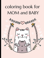 Coloring Book For Mom And Baby: Happy Mother's Day Coloring Book ( Mothers Day Gifts From Kids ) B091GPJ124 Book Cover