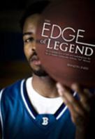 The Edge of Legend: An Incredible Story of Faith and Basketball From the Life of Harlem Globetrotter Anthony "Ant" Atkinson 0615391842 Book Cover