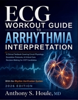 ECG Workout Guide to Arrhythmia Interpretation 2026: Clinical Foundations in Conduction Disorders, Rate and Origin Assessment, and Bedside Decision-Making for Critical Care Nurses B0HFRWJKHK Book Cover