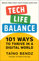 Tech-Life Balance: How to Take Control of Your Digital Life and Save Your Sanity 1578269660 Book Cover