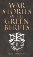 War Stories of the Green Berets 0879389559 Book Cover