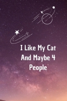 I Like My Cat and Maybe 4 People: 6*9 Blank Lined Notebook With Contact Infos 100 Pages. Funny Gift for Women and Men/Notebook Quotes/ Notebook lined ... hardcover/ Daily Journal/ Diary Calender 167765144X Book Cover