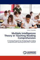 Multiple Intelligences Theory in Teaching Reading Comprehension: A Training Program for developing the reading comprehension teaching skills of EFL Teachers 3846584231 Book Cover
