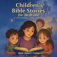 Chiidrens Bible Stories for Bedtime: Illustrated Bible Stories For Kids B0FRGL7QG5 Book Cover