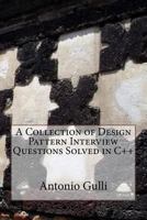 A Collection of Design Pattern Interview Questions Solved in C++ 1497484596 Book Cover