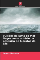 Vulcões de lama do Mar Negro como critério de pesquisa de hidratos de gás (Portuguese Edition) 620809772X Book Cover