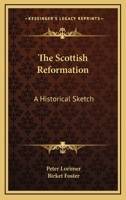 The Scottish Reformation: A Historical Sketch 1145294251 Book Cover