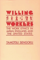 Willing Workers: The Work Ethics in Japan, England, and the United States 0899301371 Book Cover