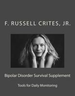 Bipolar Disorder Survival Supplement: Tools for Daily Monitoring 1544054238 Book Cover