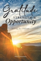 Gratitude, Strength, and Opportunity: Living for TODAY B0F8FJXRR8 Book Cover