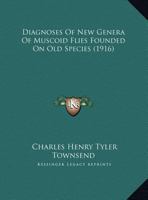 Diagnoses Of New Genera Of Muscoid Flies Founded On Old Species 1378459547 Book Cover