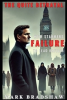 The Quite Betrayal: Keir Starmers Failure to lead Britain B0F3D95CZX Book Cover