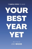 7 Simple Steps to Have Your Best Year Yet: A Biblical Blueprint to Live in God’s Favor, Blessings, and Breakthrough B0GBT69XZS Book Cover
