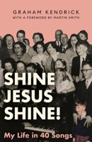 Shine, Jesus, Shine: The Autobiography 139983214X Book Cover