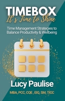 Timebox, It's Time to Shine: Time Management Strategies to Balance Productivity and Wellbeing (Corporate Therapy) B0FHM47DVS Book Cover
