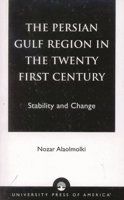 The Persian Gulf Region in the Twenty First Century: Stability and Change B003ZX2RS2 Book Cover