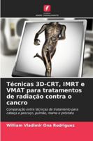 Técnicas 3D-CRT, IMRT e VMAT para tratamentos de radiação contra o cancro (Portuguese Edition) 6208899699 Book Cover