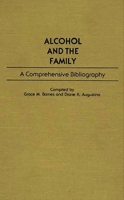 Alcohol and the Family: A Comprehensive Bibliography (Bibliographies and Indexes in Sociology) 031324782X Book Cover