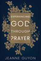 Experiencing God Through Prayer 0883681536 Book Cover