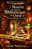 Le Meurtre derrière la Bibliothèque en Chêne (French Edition) B0FFMX3DRN Book Cover