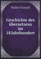 Geschichte Des Ubersetzens Im 18 Jahrhundert 551895848X Book Cover