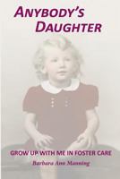 Anybody's Daughter: Grow Up With Me in Foster Care 1500627631 Book Cover