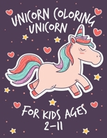 Unicorn Coloring Book For Kids Ages 2-11 B09JJGS2WK Book Cover