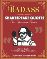 Badass Shakespeare Quotes for Literature Lovers: Literary Quotes from the Bad Boy of Literature B08N93ZC1R Book Cover
