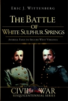 The Battle of White Sulphur Springs: Averell Fails to Secure West Virginia 1609490053 Book Cover