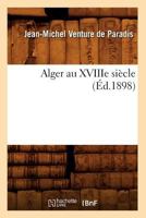 Alger Au Xviiie Sia]cle (A0/00d.1898) 2012522440 Book Cover