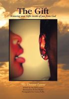 The Gift: Knowing Your Gifts Inside of You from God 1491828366 Book Cover