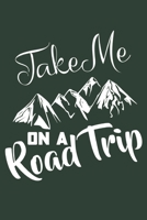 Take Me On A Road Trip: Hiking Journal With Prompts To Write In, Trail Log Book, Hiker's Journal, Hiking Journal, Hiking Log Book, Hiking Gifts, 6" x 9" Travel Size 1703980344 Book Cover