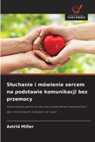Sluchanie i mówienie sercem na podstawie komunikacji bez przemocy (Polish Edition) 6208917425 Book Cover