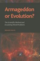 Armageddon or Evolution?: The Scientific Method and Escalating World Problems 1594516073 Book Cover