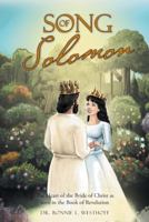 Song of Solomon: The Heart of the Bride of Christ as Seen in the Book of Revelation 1512740950 Book Cover