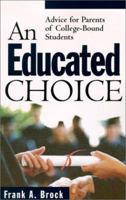 An Educated Choice: Advice for Parents of College-Bound Students 0801063868 Book Cover